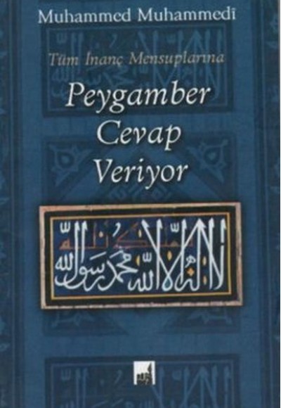 Tüm İnanç Mensuplarına Peygamber Cevap Veriyor Tüm İnanç Mensuplarına Peygamber Cevap Veriyor