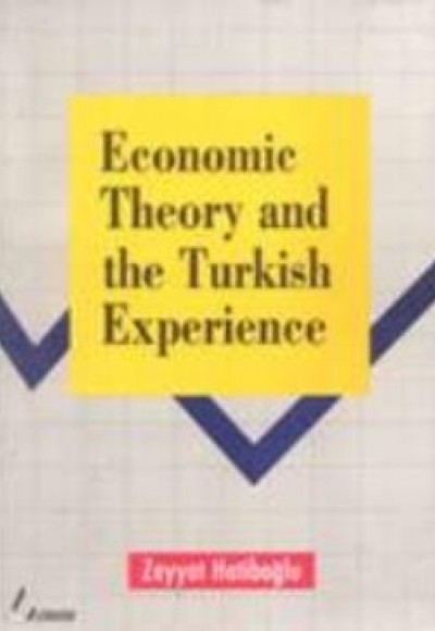 Economic Theory and the Turkish Experience Economic Theory and the Turkish Experience