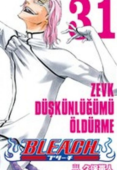 Bleach 31 - Zevk Düşkünlüğümü Öldürme Bleach 31 - Zevk Düşkünlüğümü Öldürme