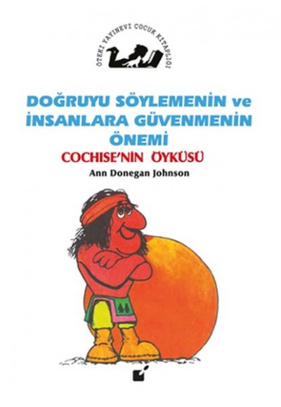 Doğruyu Söylemenin Ve Insanlar Güvenmenin Önemi - Cochıse'nin Öyküsü Doğruyu Söylemenin Ve Insanlar Güvenmenin Önemi - Cochıse'nin Öyküsü