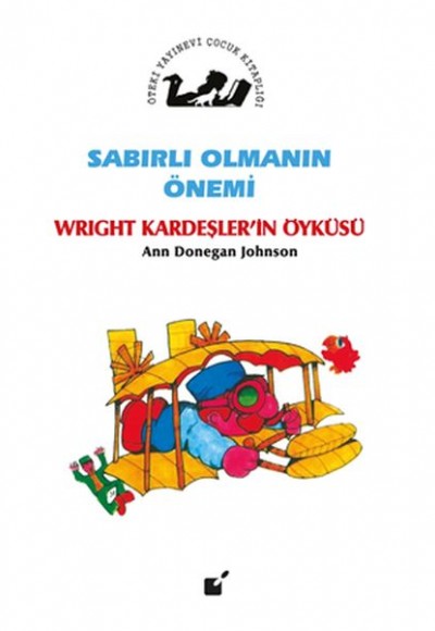 Sabırlı Olmanın Önemi - Wright Kardeşler'in Öyküsü Sabırlı Olmanın Önemi - Wright Kardeşler'in Öyküsü