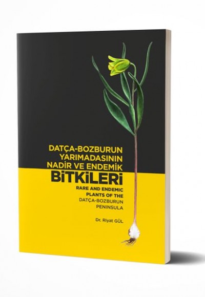 Datça-Bozburun Yarımadasının Nadir ve Endemik Bitkileri Rare and Endemic Plants Of The Datça Bozburu Datça-Bozburun Yarımadasının Nadir ve Endemik Bitkileri Rare and Endemic Plants Of The Datça Bozburu
