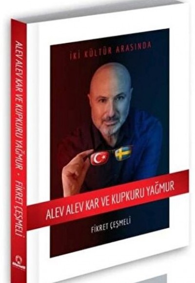 Alev Alev Kar ve Kupkuru Yağmur Alev Alev Kar ve Kupkuru Yağmur