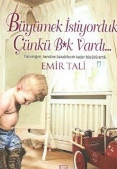 Büyümek İstiyorduk, Çünkü B*k Vardı Büyümek İstiyorduk, Çünkü B*k Vardı