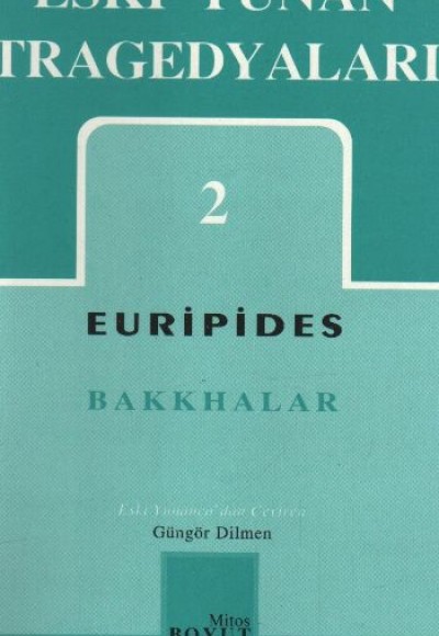Eski Yunan Tragedyaları 2 / Bakkhalar Eski Yunan Tragedyaları 2 / Bakkhalar