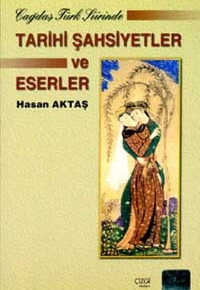 Çağdaş Türk Şiirinde Tarihi Şahsiyetler ve Eserler Çağdaş Türk Şiirinde Tarihi Şahsiyetler ve Eserler