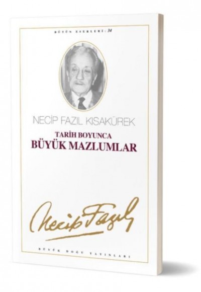 Tarih Boyunca Büyük Mazlumlar Necip Fazıl Bütün Eserleri Cilt: 28 Tarih Boyunca Büyük Mazlumlar Necip Fazıl Bütün Eserleri Cilt: 28