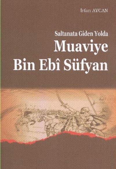 Saltanata Giden Yolda Muaviye Bin Ebi Süfyan Saltanata Giden Yolda Muaviye Bin Ebi Süfyan
