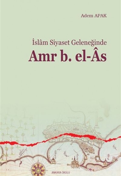 İslam Siyaset Geleneğinde Amr b. El-As İslam Siyaset Geleneğinde Amr b. El-As