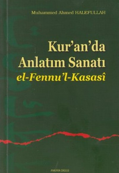Kur'an'da Anlatım Sanatı El-Fennu'l-Kasasi Kur'an'da Anlatım Sanatı El-Fennu'l-Kasasi