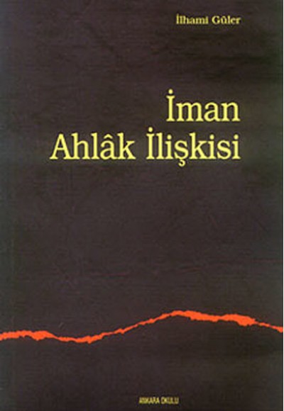 İman Ahlak İlişkisi İman Ahlak İlişkisi