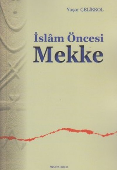 İslam Öncesi Mekke İslam Öncesi Mekke