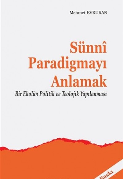 Sünni Paradigmayı Anlamak - Bir Ekolün Politik ve Teolojik Yapılanması Sünni Paradigmayı Anlamak - Bir Ekolün Politik ve Teolojik Yapılanması