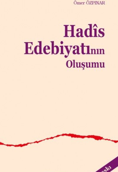 Hadis Edebiyatının Oluşumu Hadis Edebiyatının Oluşumu