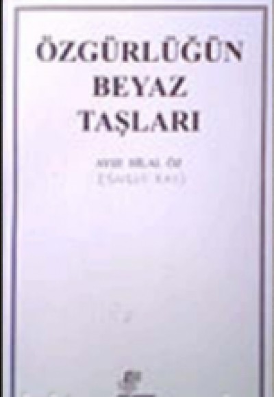 Özgürlüğün Beyaz Taşları Özgürlüğün Beyaz Taşları
