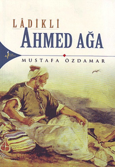 Ladikli Ahmed Ağa Ladikli Ahmed Ağa