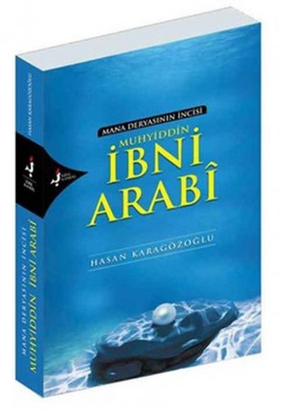 Mana Deryasının İncisi Muhyiddin İbni Arabi Mana Deryasının İncisi Muhyiddin İbni Arabi