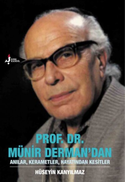 Prof. Dr. Münir Derman'dan Anılar, Kerametler, Hayatından Kesitler Prof. Dr. Münir Derman'dan Anılar, Kerametler, Hayatından Kesitler