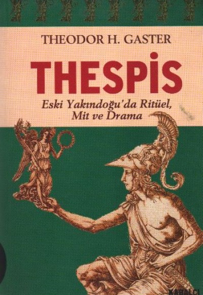 Thespis - Eski Yakındoğu'da Ritüel, Mit ve Drama Thespis - Eski Yakındoğu'da Ritüel, Mit ve Drama