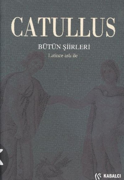 Catullus Bütün Şiirleri Catullus Bütün Şiirleri