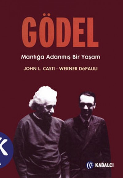 Gödel Mantığa Adanmış Bir Yaşam Gödel Mantığa Adanmış Bir Yaşam