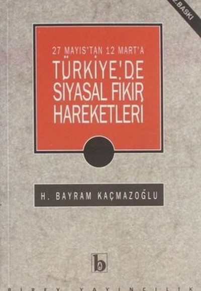 27 Mayıs'tan 12 Mart'a Türkiye'de Siyasal Fikir Hareketleri 27 Mayıs'tan 12 Mart'a Türkiye'de Siyasal Fikir Hareketleri