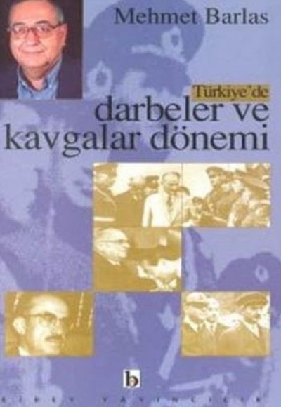 Türkiye’de Darbeler ve Kavgalar Dönemi Türkiye’de Darbeler ve Kavgalar Dönemi
