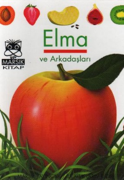 Elma ve Arkadaşları / İlk Kitaplarım Dizisi Elma ve Arkadaşları / İlk Kitaplarım Dizisi