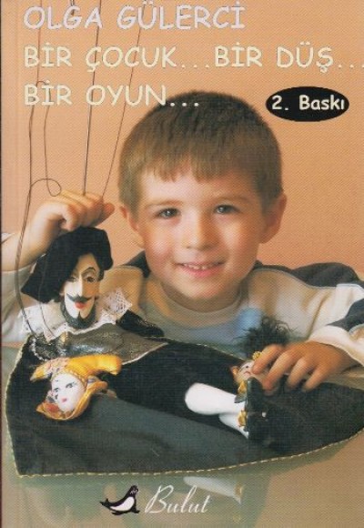Bir Çocuk... Bir Düş... Bir Oyun Bir Çocuk... Bir Düş... Bir Oyun
