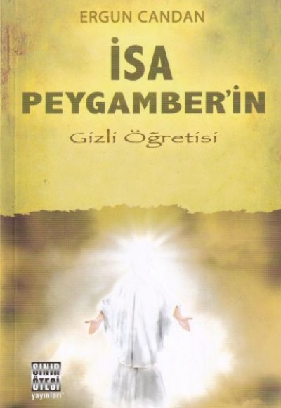 İsa Peygamber’in Gizli Öğretisi İsa Peygamber’in Gizli Öğretisi