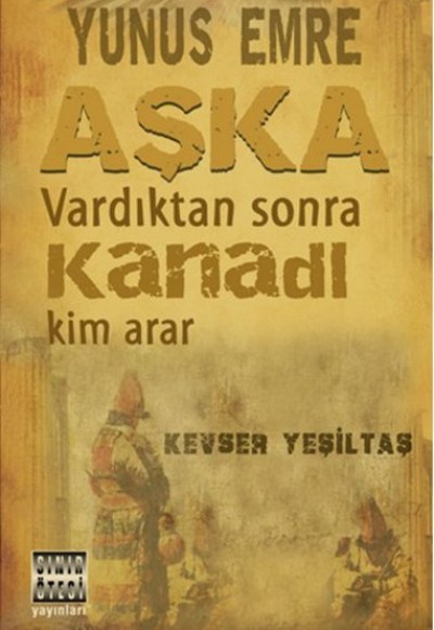 Yunus Emre Aşka Vardıktan Sonra Kanadı Yunus Emre Aşka Vardıktan Sonra Kanadı