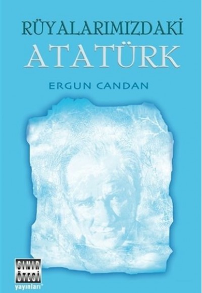 Rüyalarımızdaki Atatürk Rüyalarımızdaki Atatürk
