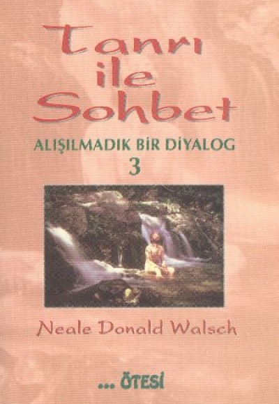 Tanrı ile Sohbet Alışılmadık Bir Diyalog 3 Tanrı ile Sohbet Alışılmadık Bir Diyalog 3