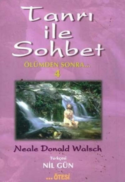 Tanrı ile Sohbet Ölümden Sonra 4 Tanrı ile Sohbet Ölümden Sonra 4