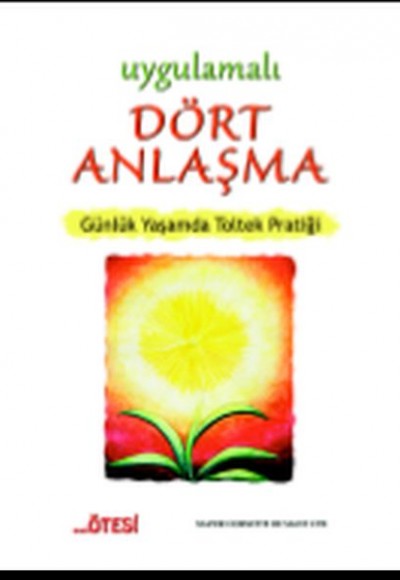 Uygulamalı Dört Anlaşma Uygulamalı Dört Anlaşma