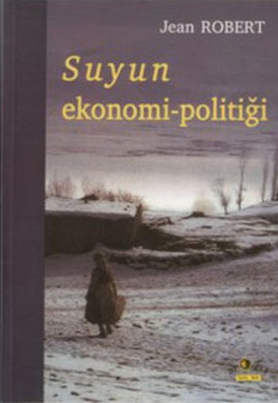 Suyun Ekonomi-Politiği Suyun Ekonomi-Politiği