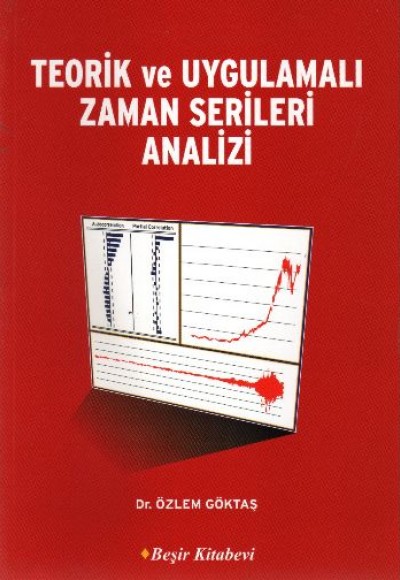 Teorik ve Uygulamalı Zaman Serileri Analizi Teorik ve Uygulamalı Zaman Serileri Analizi
