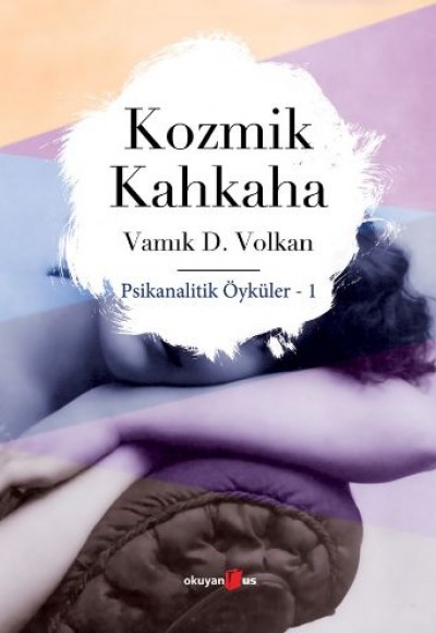 Kozmik Kahkaha Psikanalitik Öyküler 1 Kozmik Kahkaha Psikanalitik Öyküler 1