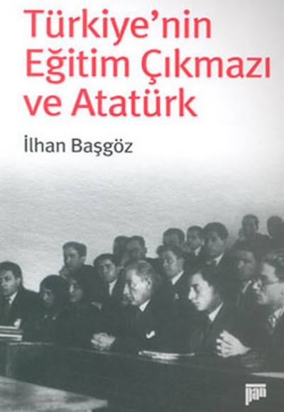Türkiye'nin Eğitim Çıkmazı ve Atatürk Türkiye'nin Eğitim Çıkmazı ve Atatürk