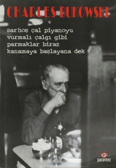 Sarhoş Çal Piyanoyu Vurmalı Çalgı Gibi Parmaklar Biraz Kanamaya Başlayana Dek Sarhoş Çal Piyanoyu Vurmalı Çalgı Gibi Parmaklar Biraz Kanamaya Başlayana Dek