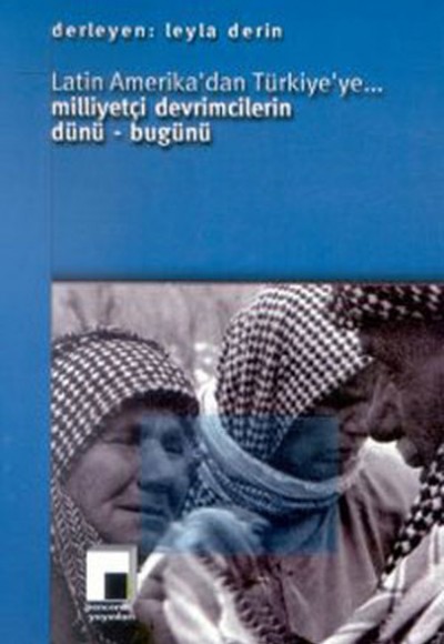 Latin Amerika'dan Türkiye'ye... Milliyetçi Devrimcilerin Dünü-Bugünü Latin Amerika'dan Türkiye'ye... Milliyetçi Devrimcilerin Dünü-Bugünü