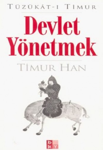 Tüzükat-ı Timur: Devlet Yönetmek Tüzükat-ı Timur: Devlet Yönetmek
