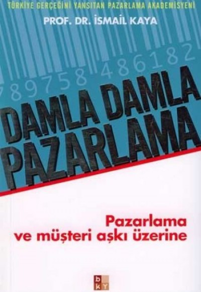 Damla Damla Pazarlama: Pazarlama ve Müşteri Aşkı Üzerine
