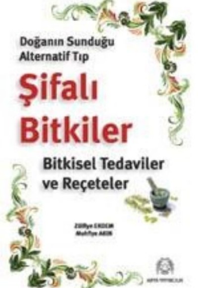 Doğanın Sunduğu Alternatif Tıp Şifalı Bitkiler Doğanın Sunduğu Alternatif Tıp Şifalı Bitkiler
