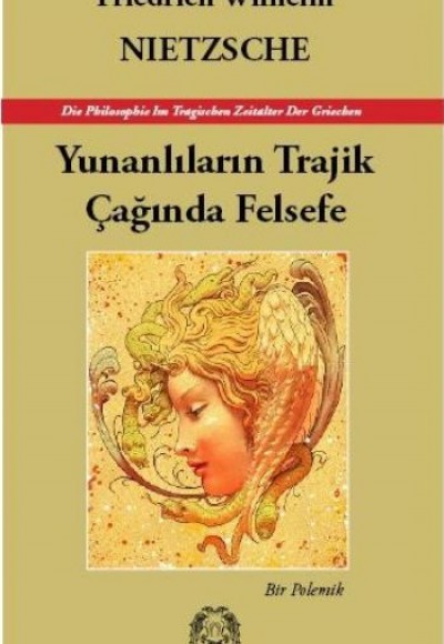 Yunanlıların Trajik Çağında Felsefe - Bir Polemik Yunanlıların Trajik Çağında Felsefe - Bir Polemik