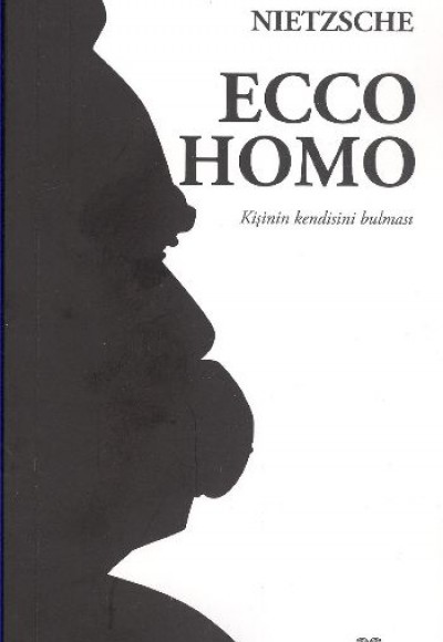Ecco Homo - Kişi Nasıl Kendisi Olur Ecco Homo - Kişi Nasıl Kendisi Olur