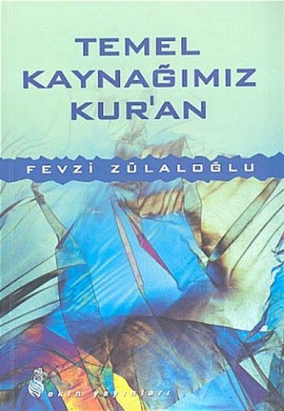 Temel Kaynağımız Kur'an Temel Kaynağımız Kur'an