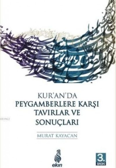 Kur'an'da Peygamberlere Karşı Tavırlar ve Sonuçları Kur'an'da Peygamberlere Karşı Tavırlar ve Sonuçları