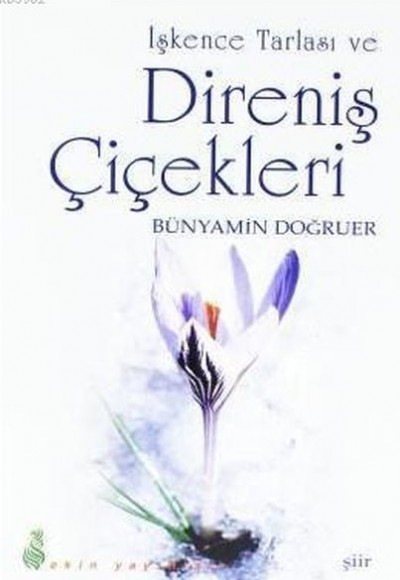 İşkence Tarlası ve Direniş Çiçekleri İşkence Tarlası ve Direniş Çiçekleri