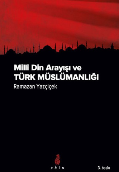 Milli Din Arayışı ve Türk Müslümanlığı Milli Din Arayışı ve Türk Müslümanlığı